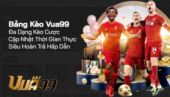 Bảng kèo Vua99 – Công cụ soi kèo bóng đá nhanh và chuẩn xác