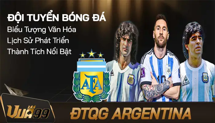 ĐTQG Argentina - Sức mạnh và lịch sử thể thao bóng đá xứ Tango