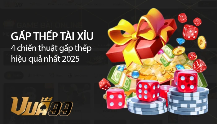 Cách đánh gấp thếp tài xỉu hiệu quả bất ngờ cho newbie