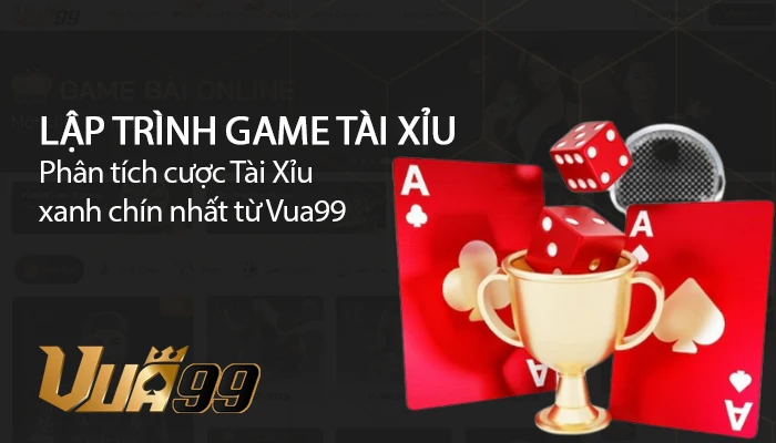 Lập trình game Tài Xỉu với kiến thức nâng tầm trải nghiệm